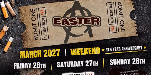 Easter Anarchy at The Waterloo FY4 2027