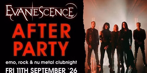 Evanescence Birmingham After Party: Emo, Rock & \ufeffNu Metal Clubnight