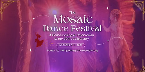 The Mosaic Dance Festival: Pomegranate Studios' 30th Anniversary!