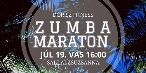HAPPY SUMMER \ud83d\udc99 ZUMBA MARATON \ud83d\udcc5 J\u00daL 19. VAS\u00c1RNAP \u23f016:00 \ud83d\udccdDORISZ FITNESS