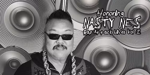Honoring Nasty Nes: Rap Attack Lives Vol. 1