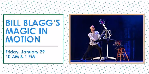 Bill Blagg's Magic in Motion - Arts In Education Series