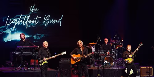 The Lightfoot Band - The Music of Gordon Lightfoot by his Legendary Original Band