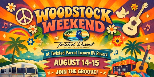 \ud83c\udf3c\u270c\ufe0f WOODSTOCK WEEKEND at Twisted Parrot Luxury RV Resort \u270c\ufe0f\ud83c\udf3c