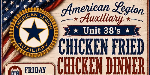American Legion Auxiliary Unit 38\u2019s Chicken Fried Chicken Dinner