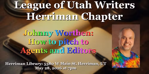 May Chapter Meeting: Johnny Worthen on Pitching to Agents and Editors
