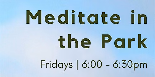 Free Buddhist Meditation at Elizabeth Park: Friday Evening Series