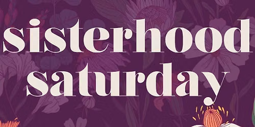 Sisterhood Saturday