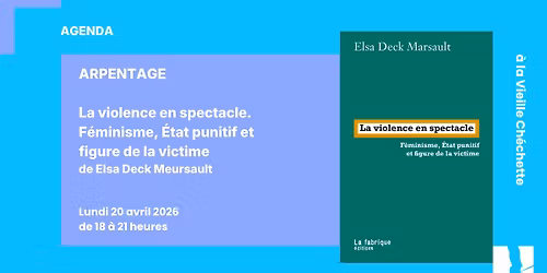 Arpentage - La violence en spectacle. F\u00e9minisme, Etat punitif et figure de la victime