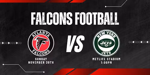 Atlanta Falcons at New York Jets - Sunday Football Watch Party at Five O'Clock!
