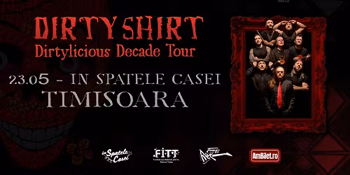 Dirty Shirt \u2013 Dirtylicious Decade Tour @Timisoara