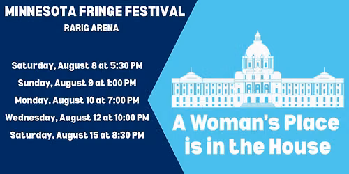 A Woman's Place is in the House at the Minnesota Fringe Festival