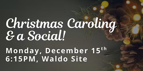 Christmas Caroling, Prayer, and Social!