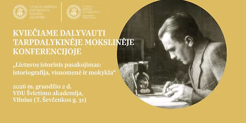 Mokslin\u0117 konferencija \u201eLietuvos istorinis pasakojimas: istoriografija, visuomen\u0117 ir mokykla\u201c