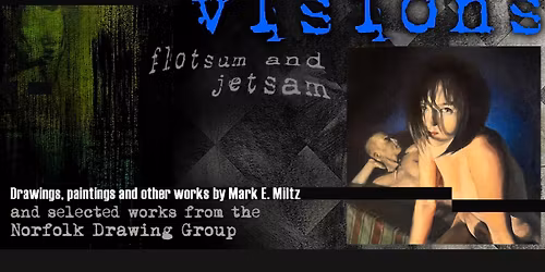 Interrupted Visions- Flotsam & Jetsam A Solo Exhibition by Mark Miltz