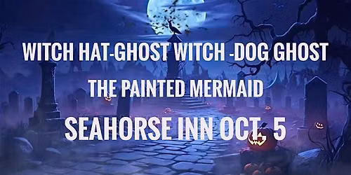 Witch hat, Ghost Dog\/Ghost Paint Night at Sea Horse Inn Oct. 5