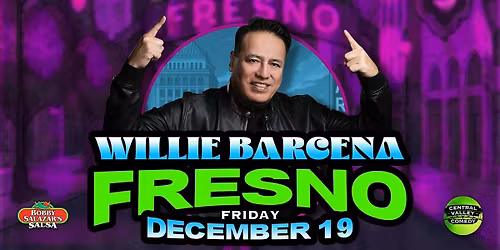 WILLIE BARCENA IN FRESNO: FRI, DEC 19, 2025