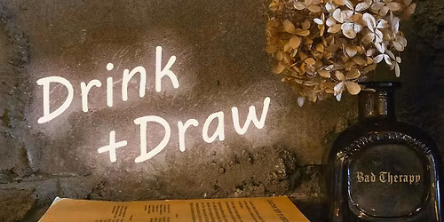 DRINK+DRAW @ Bad Therapy