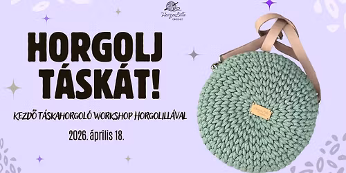 BETELT! Horgolj t\u00e1sk\u00e1t! - Kezd\u0151 t\u00e1skahorgol\u00f3 workshop HorgoLill\u00e1val