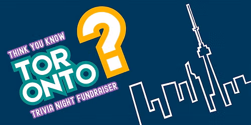 'Think You Know Toronto?' Trivia Night Fundraiser