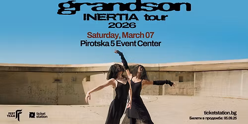 grandson live @Pirotska 5 Event Center, Sofia - 07.03.2026
