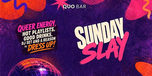 Sunday Slay @ QUO Bar