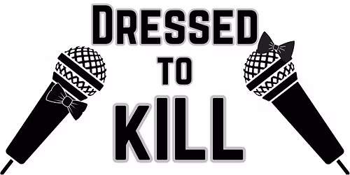 Dressed to K*ll - in the Callback Bar