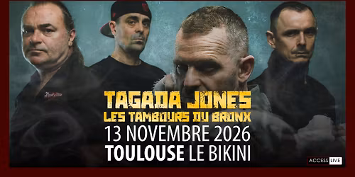 Tagada Jones + Les Tambours du Bronx \u2022 Toulouse - 13.11.2026