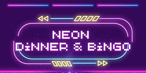 SOLD OUT! Neon Dinner & Bingo