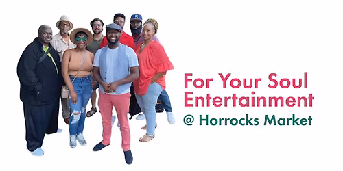 For Your Soul Entertainment @ Horrocks Market