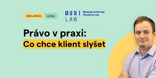 Pr\u00e1vo v praxi: Co chce klient sly\u0161et | PrF MUNI