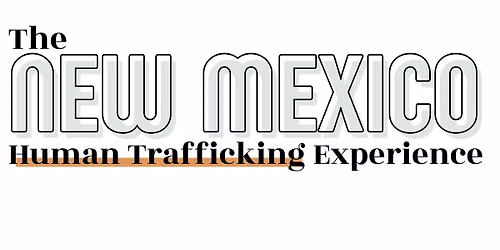 The New Mexico Human Trafficking Experience | July 30th