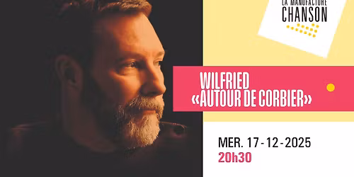 WILFRIED "AUTOUR DE CORBIER" \u00b7 La Manufacture Chanson