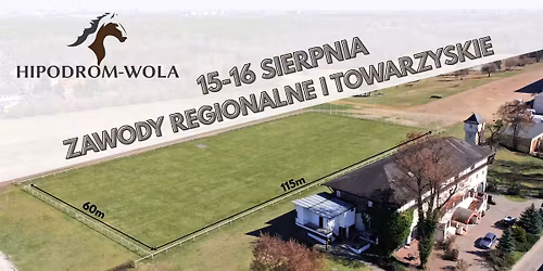 HIPODROM WOLA ZAWODY REGIONALNE I TOWARZYSKIE 15-16 SIERPNIA