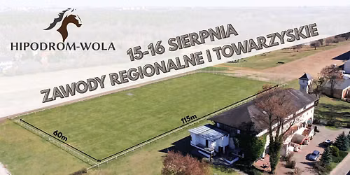 HIPODROM WOLA ZAWODY REGIONALNE I TOWARZYSKIE 15-16 SIERPNIA