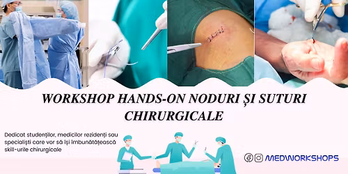 Workshop Hands-ON Noduri si Suturi Chirurgicale Level1 & Level2