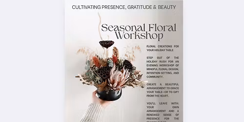 Seasonal Floral Workshop: Cultivating Presence, Gratitude & Beauty