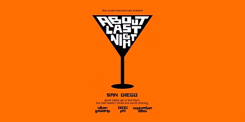 About Last Night: Dating Disaster Stories San Diego!