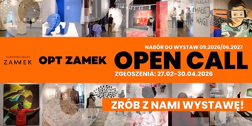 Open Call \u2013 Zr\u00f3b z nami wystaw\u0119 \u2013 nab\u00f3r do OPT Zamek 2026\/2027