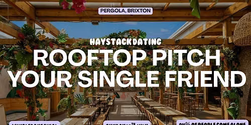 HAYSTACK DATING | PITCH YOUR SINGLE FRIEND | SUNDAY 12TH JULY