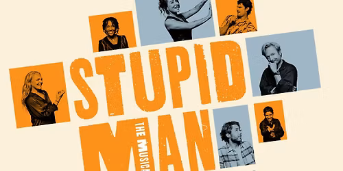 Stupid Man The Musical