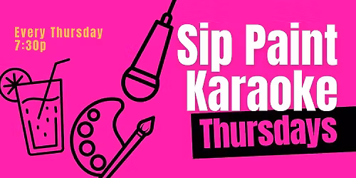 SIP PAINT KARAOKE Thursdays