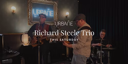 Richard Steele Trio | Bar Urbane