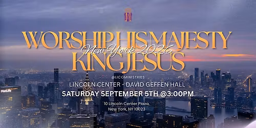 Worship His Majesty King Jesus 2026 at the Lincoln Center!