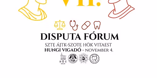 VII. \u00c1JTK-SZOTE Disputa F\u00f3rum - SZTE \u00c1JTK-FOK-GYTK-SZAOK Vitaest.