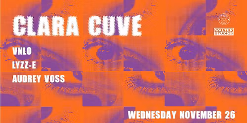 Techno Snobs X Walter Productions Presents: Clara Cuv\u00e9