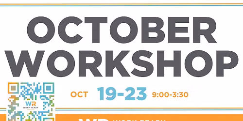 October Work Ready Workshop (10\/19\/26-10\/23\/26)