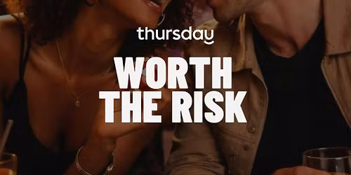 Thursday | Worth The Risk | Federal Hill