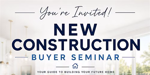 New Construction Home Buyer Seminar