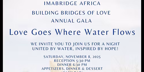 ImaBridge Africa  Gala: Love Goes Where Water Flows 